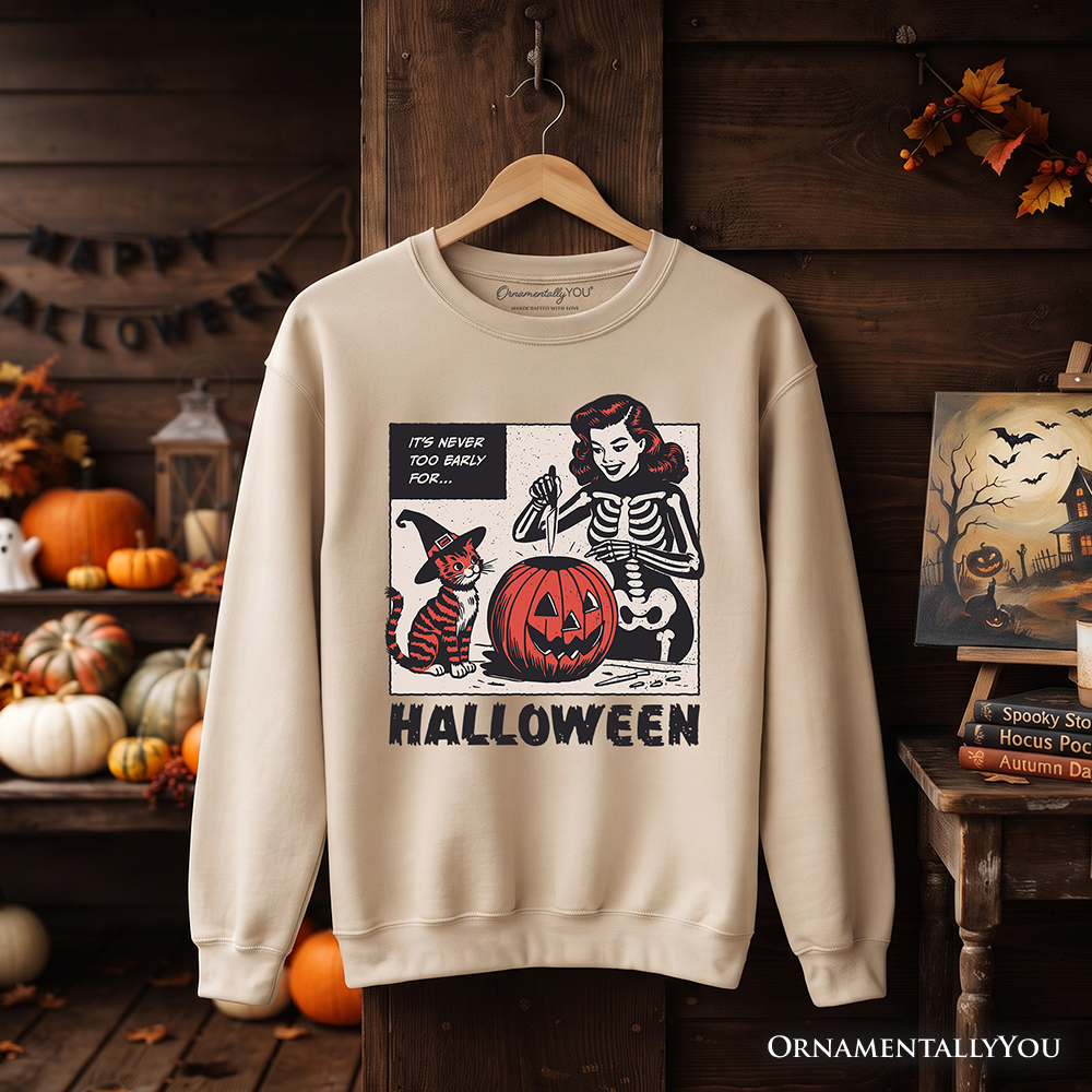 It's Never Too Early for Halloween Sweatshirt, Funny Retro Sweater for Sassy Women