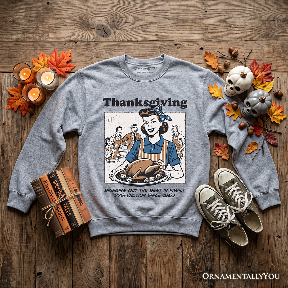 Thanksgiving Family Dysfunction Retro Sweatshirt, Funny Holiday Humor Sweater for Sarcastic Families