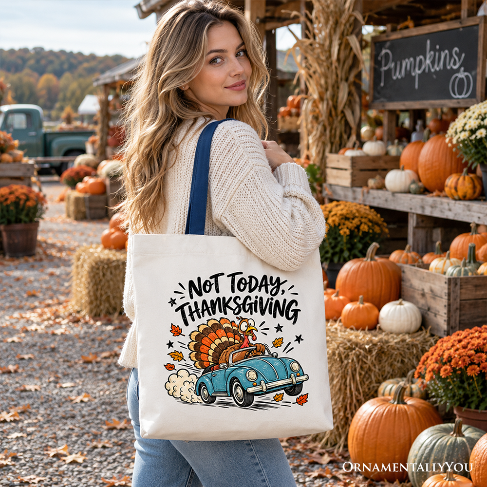 Not Today Thanksgiving Turkey Tote Bag, Funny Fall Road Trip Holiday Gift Shopper