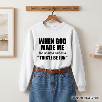 When God Made Me Christian Sweatshirt, Funny Faith Sweater
