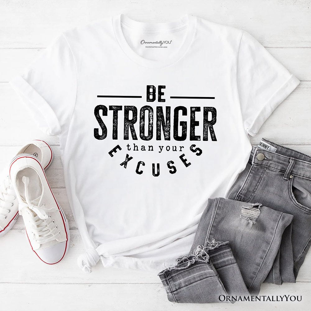Be Stronger Than Your Excuses T-Shirt, Motivational Gym Workout Tee for Fitness Enthusiasts T-Shirts OrnamentallyYou White XS 
