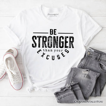 Be Stronger Than Your Excuses T-Shirt, Motivational Gym Workout Tee for Fitness Enthusiasts T-Shirts OrnamentallyYou White XS 