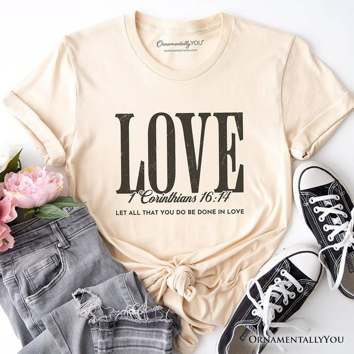 Love Corinthians 16:14 Christian T-Shirt, Bible Verse Faith Inspirational Tee T-Shirts OrnamentallyYou Natural XS 