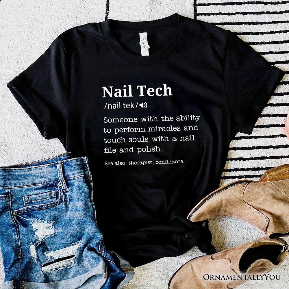 Nail Tech Definition T-Shirt, Funny Tee for Nail Hustler T-Shirts OrnamentallyYou Black XS 