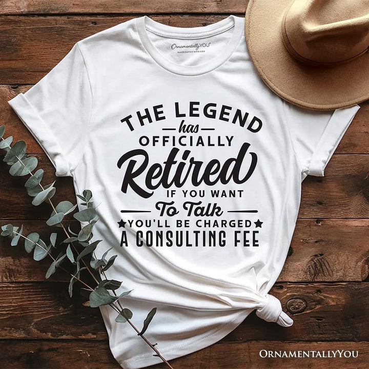 Retirement Consulting Fee T-Shirt, Funny Officially Retired Tee T-Shirts OrnamentallyYou White XS 