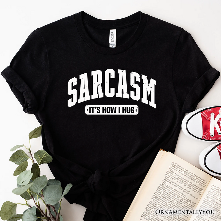 Sarcasm It’s How I Hug T-Shirt, Funny Minimalist Natural, White, Black, and Navy Tee for Bold and Sarcastic Women
