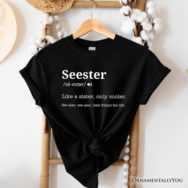 Seester Definition T-Shirt, Funny Tee for Cool and Close Sisters T-Shirts OrnamentallyYou Black XS 