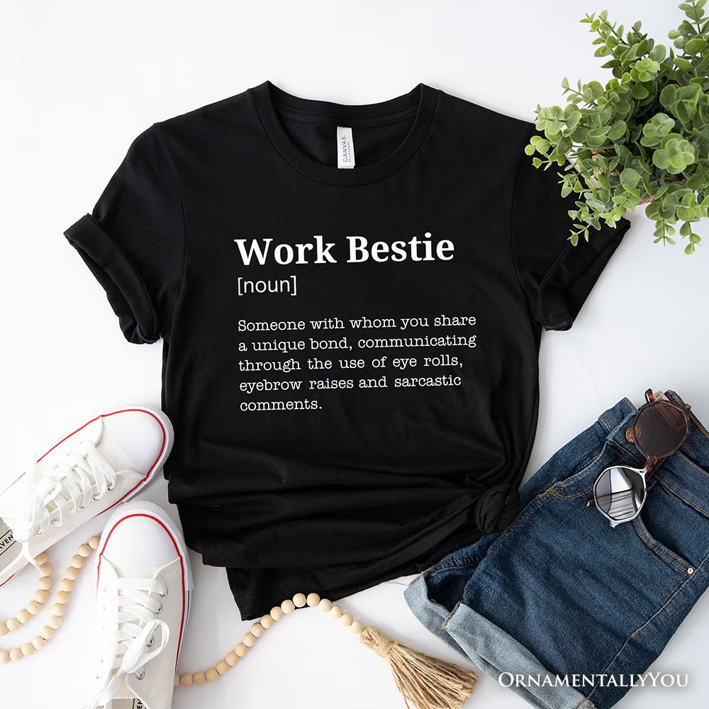 Work Bestie Definition T-Shirt, Funny Tee for Office Best Friends T-Shirts OrnamentallyYou Black XS 