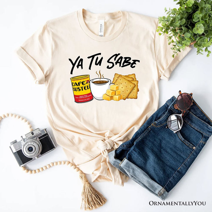 Ya Tu Sabe Café Queso and Galleta T-Shirt, Funny Latin Coffee Tee For Caffeine Lover T-Shirts OrnamentallyYou Natural XS 