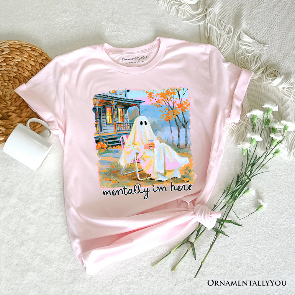Mentally I’m Here Ghost T-Shirt, Cozy Fall Halloween Cabin Tee