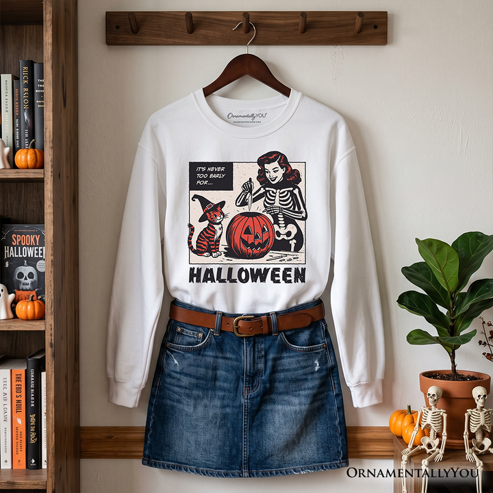 It's Never Too Early for Halloween Sweatshirt, Funny Retro Sweater for Sassy Women