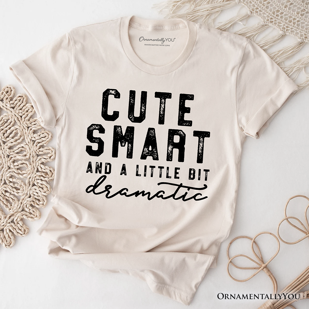 Cute Smart and a Little Bit Dramatic T-Shirt, Funny Minimalist Tee