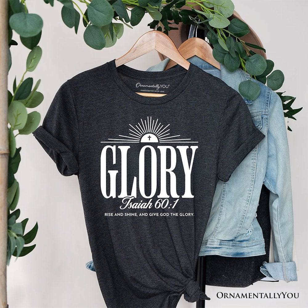 Glory Isaiah 60:1 Christian T-Shirt, Faith Scripture Inspirational Tee T-Shirts OrnamentallyYou Dark Gray XS 