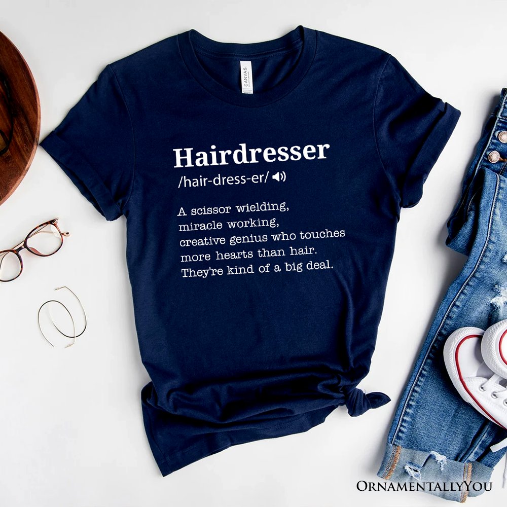 Hairdresser Definition T-Shirt, Funny Tee for Creative and Talented Stylists T-Shirts OrnamentallyYou Navy XS 