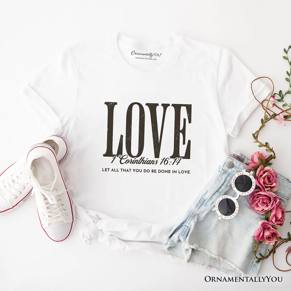 Love Corinthians 16:14 Christian T-Shirt, Bible Verse Faith Inspirational Tee T-Shirts OrnamentallyYou White XS 