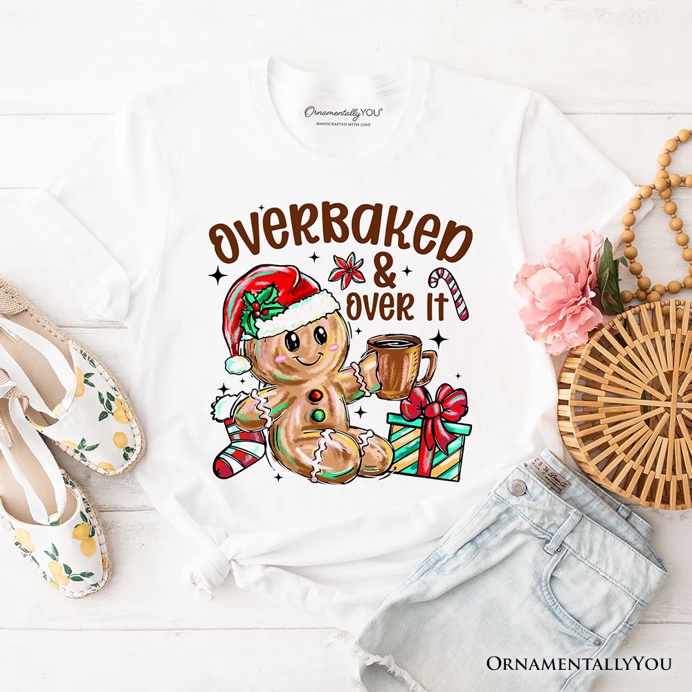 Overbaked & Over It Gingerbread T-Shirt, Tired Christmas Funny Holiday Tee T-Shirts OrnamentallyYou White XS 