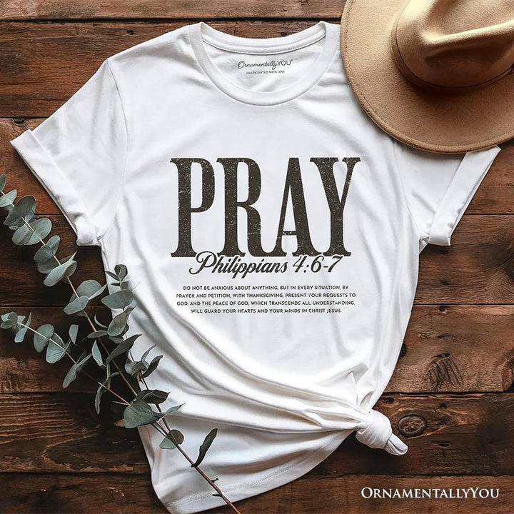 Pray Philippians 4:6-7 Christian T-Shirt, Bible Verse Faith Tee T-Shirts OrnamentallyYou White XS 