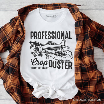 Professional Crop Duster Funny T-Shirt, Silent But Deadly Sarcastic Men Tee T-Shirts OrnamentallyYou White XS 