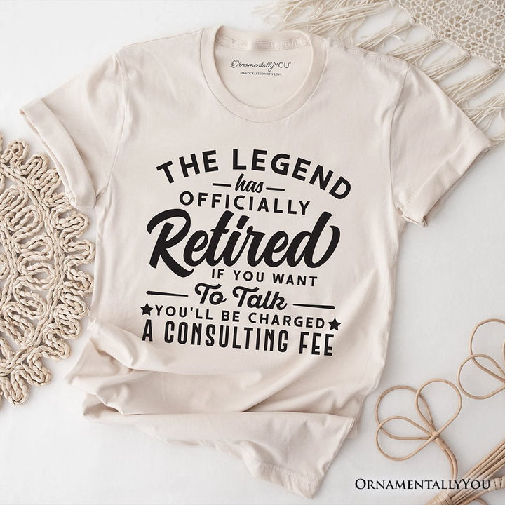 Retirement Consulting Fee T-Shirt, Funny Officially Retired Tee T-Shirts OrnamentallyYou Natural XS 