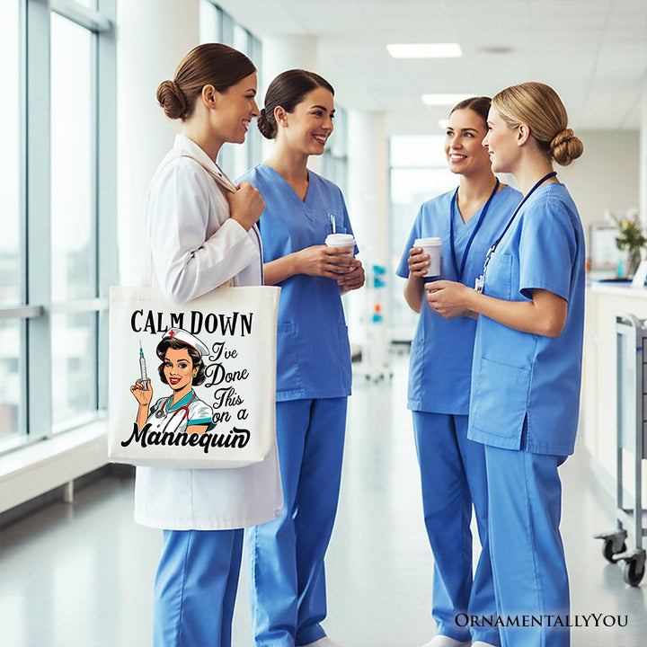 Sassy Nursing School Tote Bag, Calm Down I've Done This on a Mannequin Gift Shopper Tote Bag OrnamentallyYou 