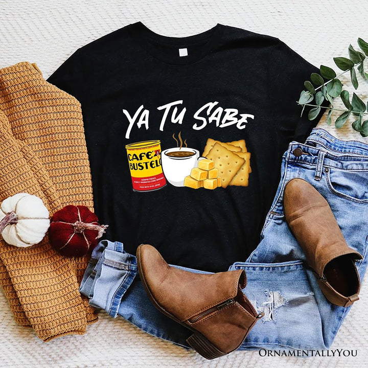 Ya Tu Sabe Café Queso and Galleta T-Shirt, Funny Latin Coffee Tee For Caffeine Lover T-Shirts OrnamentallyYou Black XS 