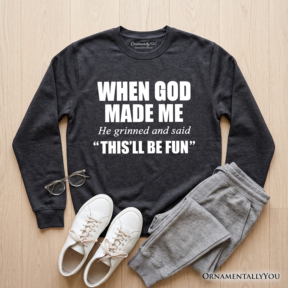 When God Made Me Christian Sweatshirt, Funny Faith Sweater