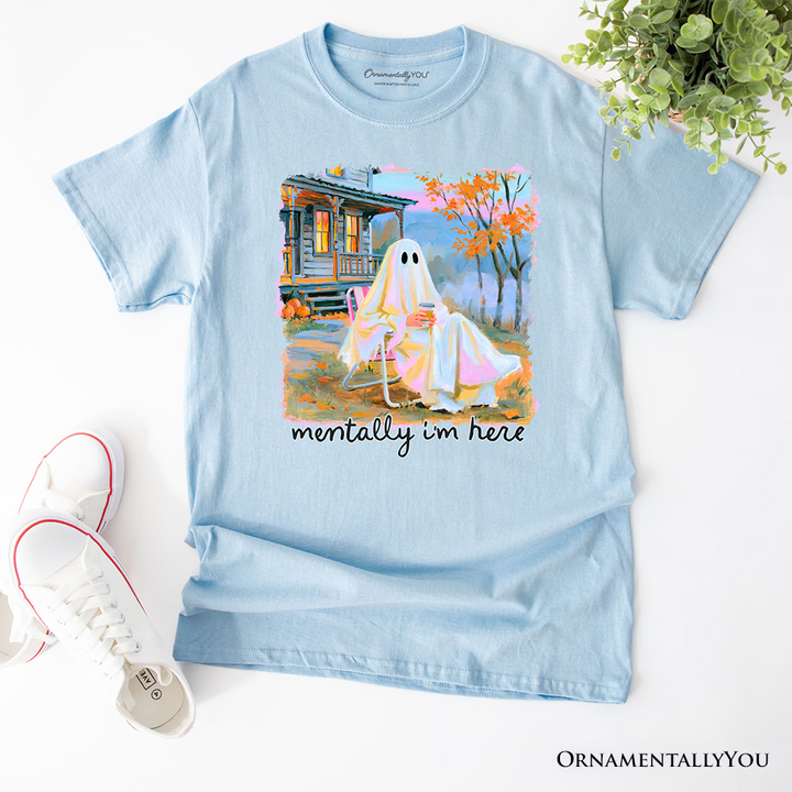 Mentally I’m Here Ghost T-Shirt, Cozy Fall Halloween Cabin Tee