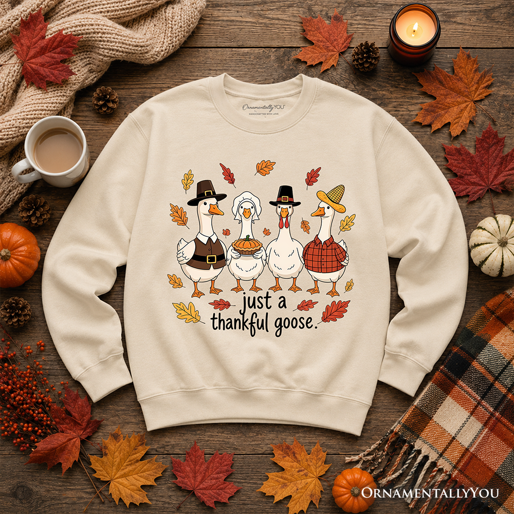 Just a Thankful Goose Sweatshirt, Funny Thanksgiving Family Turkey Day Sweater