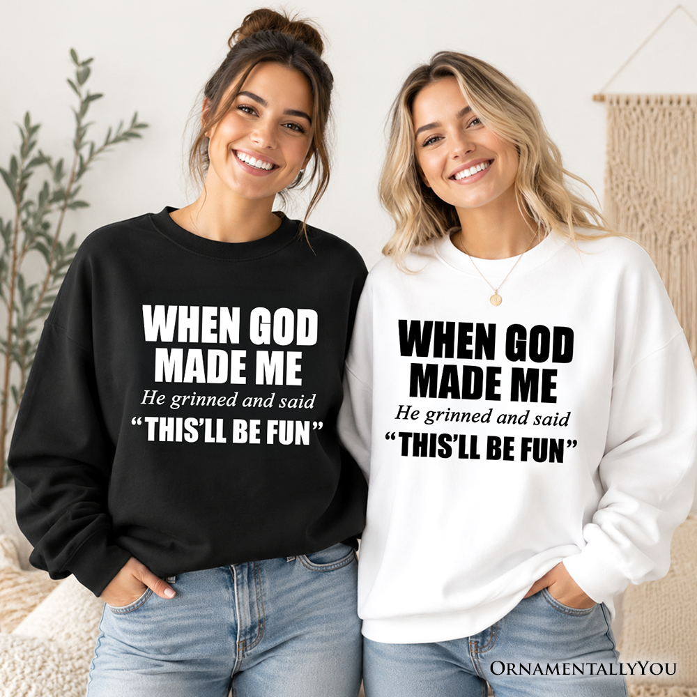 When God Made Me Christian Sweatshirt, Funny Faith Sweater