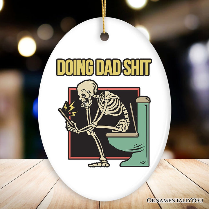 Doing Dad Stuff Ornament, Funny Toilet Skeleton Christmas Gift For Dads Ceramic Ornament OrnamentallyYou Oval 