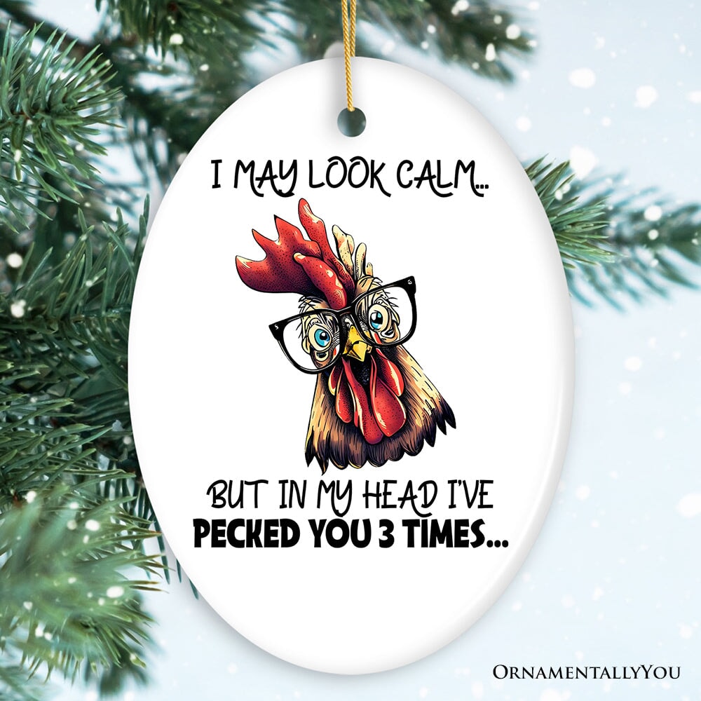 I May Look Calm Quirky Chicken Ornament, Cute and Funny Christmas Gift Ceramic Ornament OrnamentallyYou Oval 