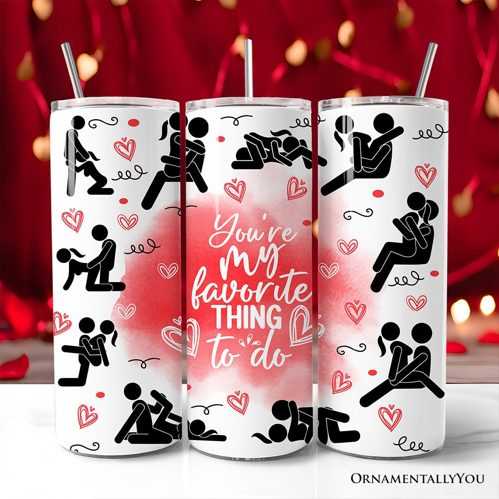 Funny Valentine Couples 20oz Personalized Tumbler With Lid and Stainless Steel Straw, You're My Favorite Thing To Do Gift Cup Tumbler OrnamentallyYou Non-Customized 