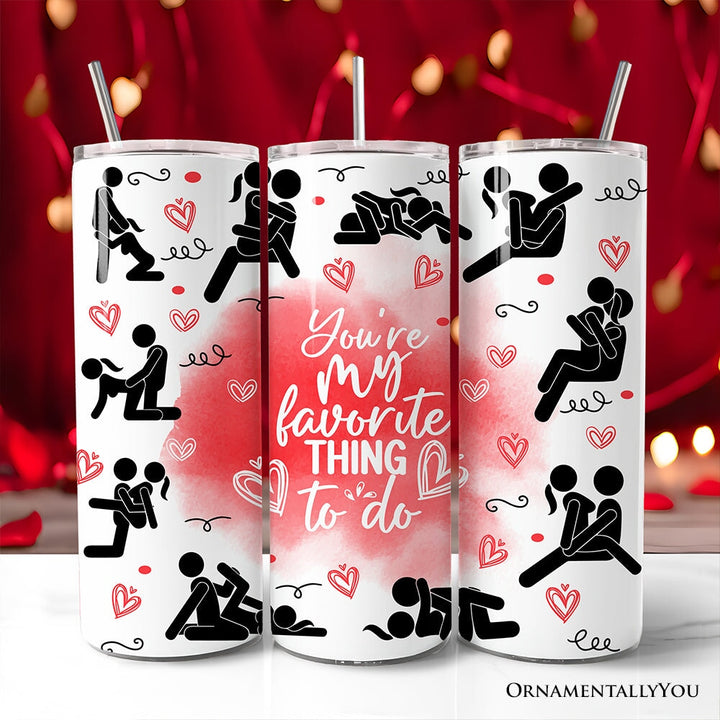 Funny Valentine Couples 20oz Personalized Tumbler With Lid and Stainless Steel Straw, You're My Favorite Thing To Do Gift Cup Tumbler OrnamentallyYou Non-Customized 