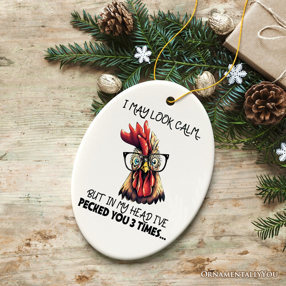 I May Look Calm Quirky Chicken Ornament, Cute and Funny Christmas Gift Ceramic Ornament OrnamentallyYou 