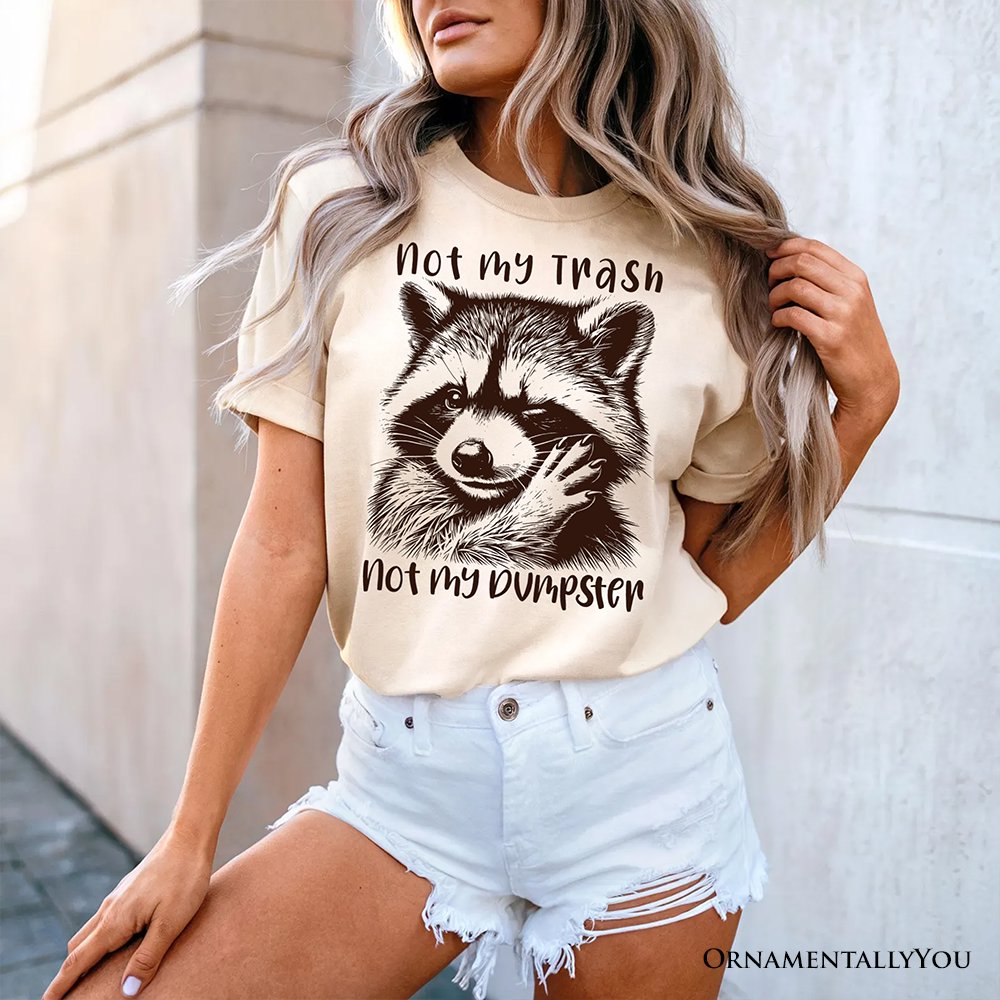 Not My Trash Not My Dumpster Raccoon T-Shirt, White and Natural Tee With Cute Mental Health Sayings T-Shirts OrnamentallyYou 