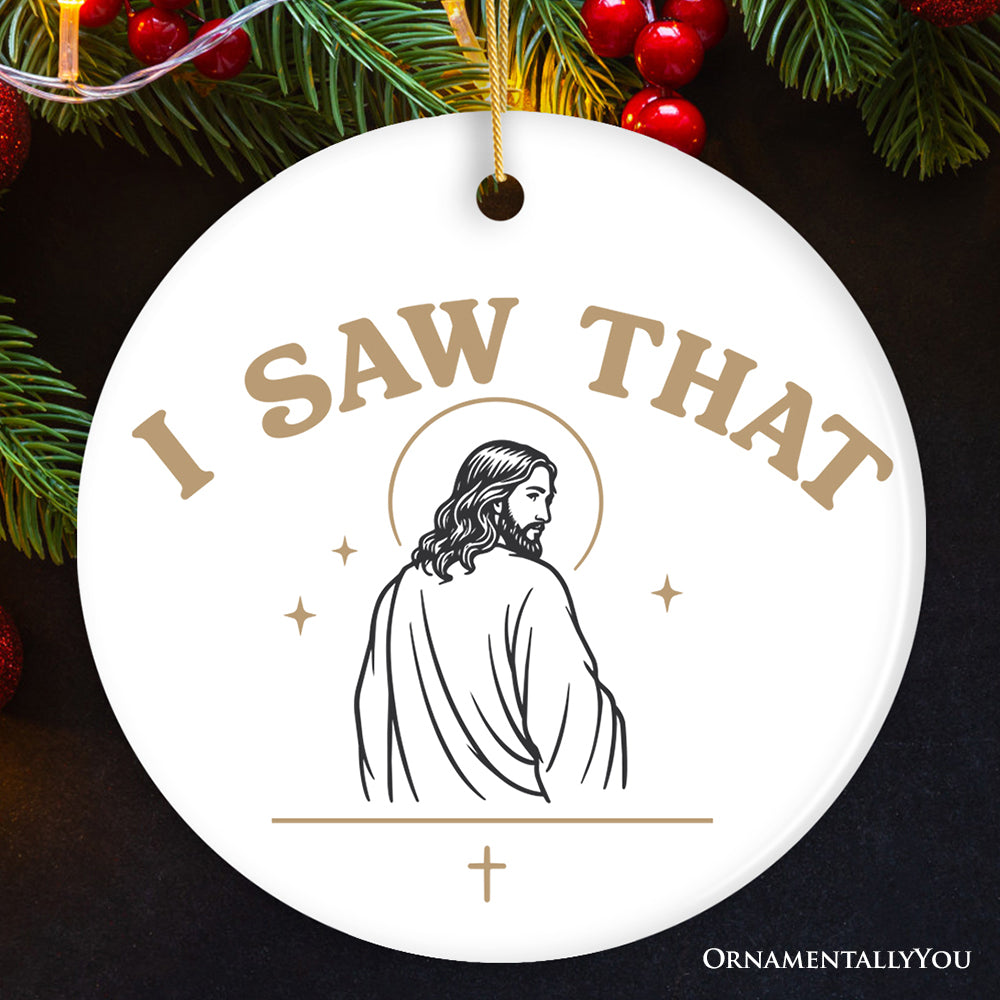 I Saw That Jesus Minimalist Art Ornament, Funny Religious Christmas Gift and Keepsake
