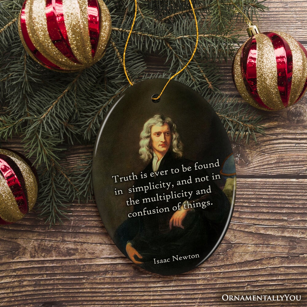 Wise Words of Issac Newton Ornament, Truth In Simplicity Quote Gift and Keepsake Ceramic Ornament OrnamentallyYou 