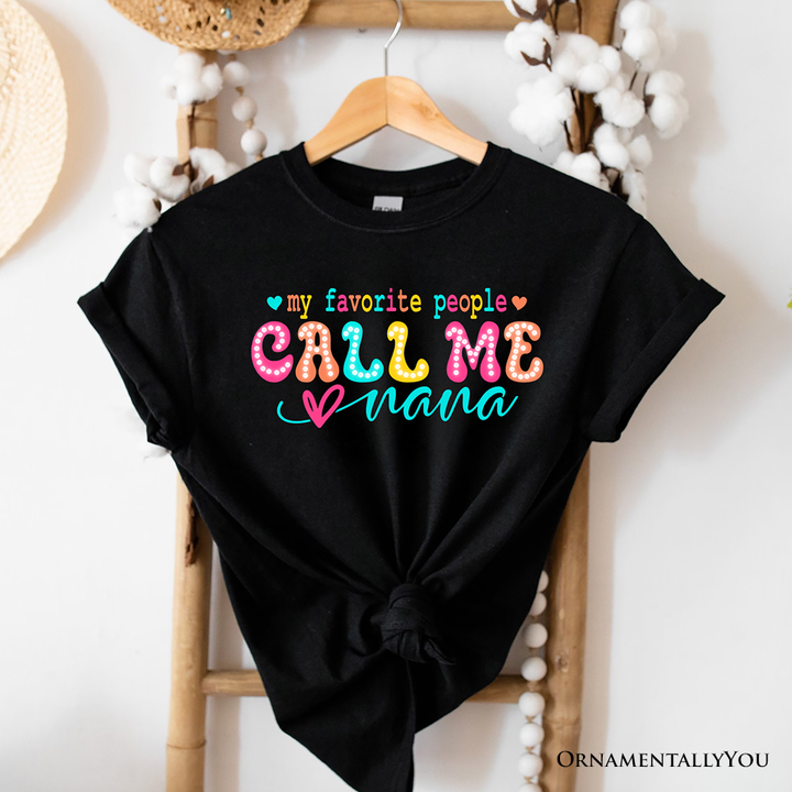 My Favorite People Call Me Nana T-Shirt, Black Casual Tee for Fun and Proud Grandmothers