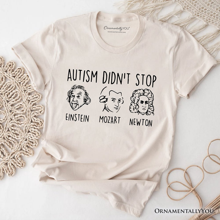 Autism Didn’t Stop Them T-Shirt, Neurodiversity Awareness Tee with Einstein Mozart Newton T-Shirts OrnamentallyYou Natural XS 