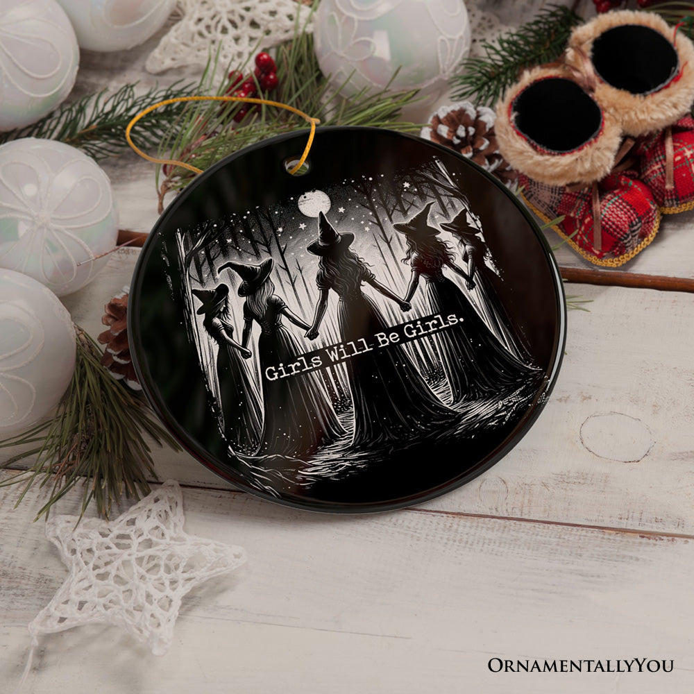 Girls Will Be Girls Ornament, Spooky Witch Coven Gift and Decor for Empowered Women