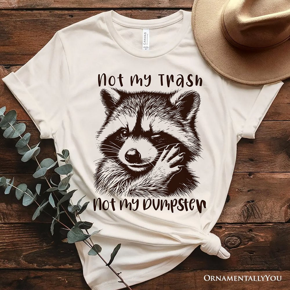 Not My Trash Not My Dumpster Raccoon T-Shirt, White and Natural Tee With Cute Mental Health Sayings T-Shirts OrnamentallyYou Natural XS 