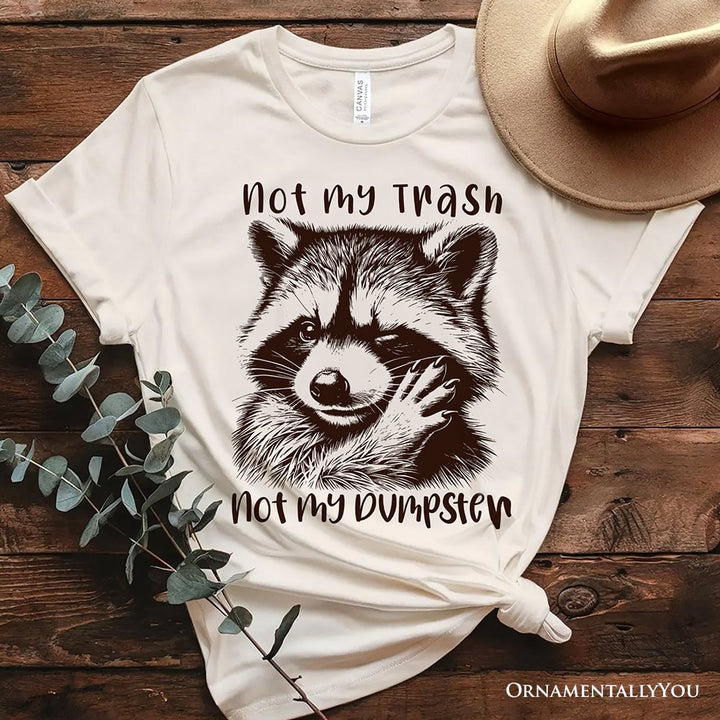 Not My Trash Not My Dumpster Raccoon T-Shirt, White and Natural Tee With Cute Mental Health Sayings T-Shirts OrnamentallyYou Natural XS 