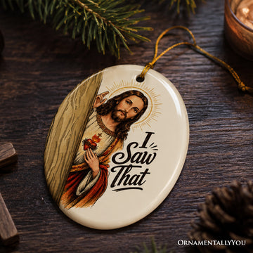 Funny Jesus Peeking I Saw That Ornament, Humorous Christian Meme Holiday Keepsake