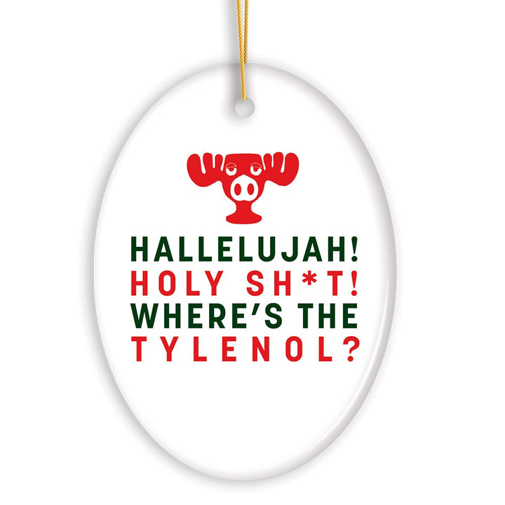 Hallelujah! Wheres the Tylenol? Funny Joke Christmas Ornament, National Lampoon Ceramic Ornament OrnamentallyYou 