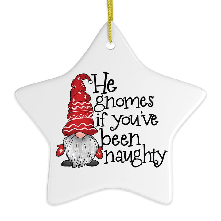 He Gnomes if You’ve Been Naughty Funny Christmas Ornament Ceramic Ornament OrnamentallyYou 