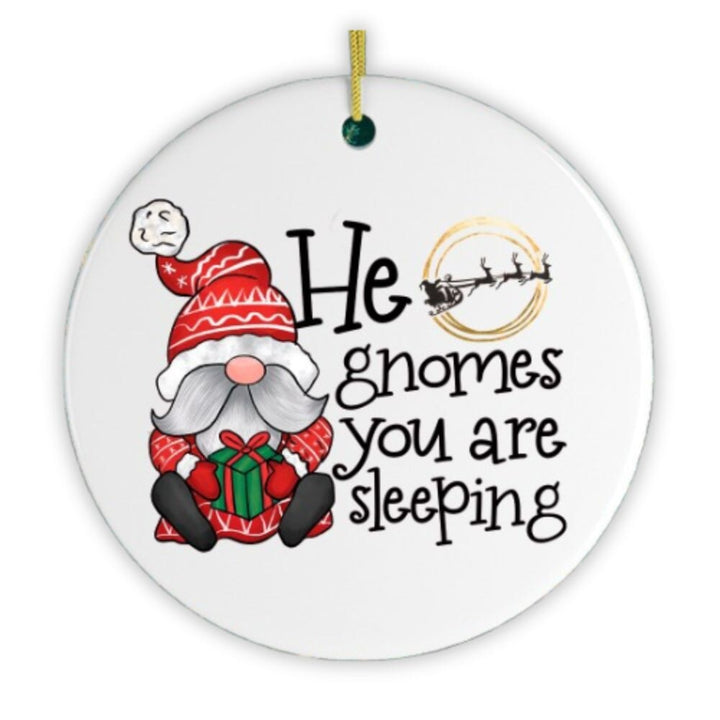 He Gnomes You Are Sleeping Christmas Ornament Ceramic Ornament OrnamentallyYou 