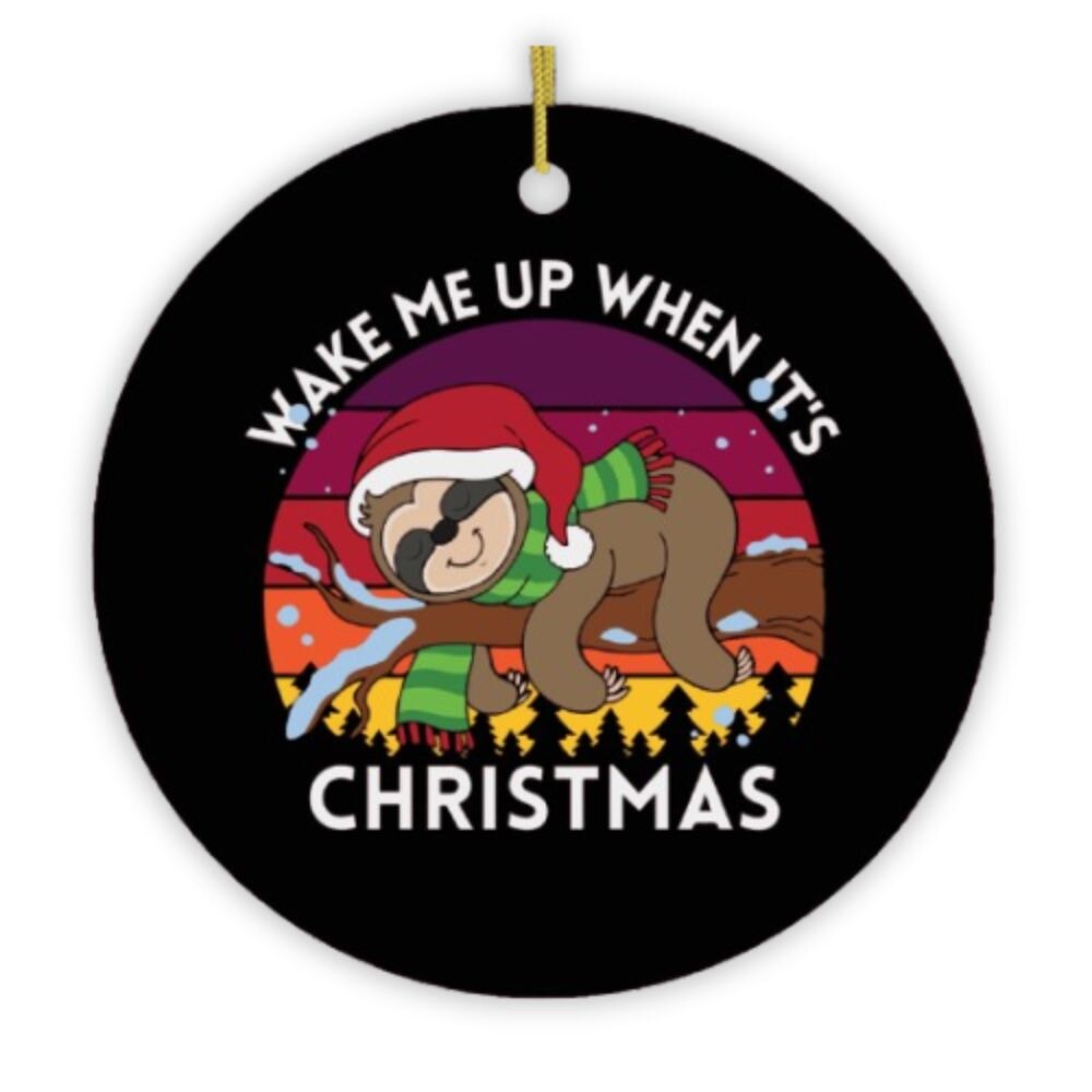 Wake Me Up When It's Christmas Sloth Ornament Ceramic Ornament OrnamentallyYou 