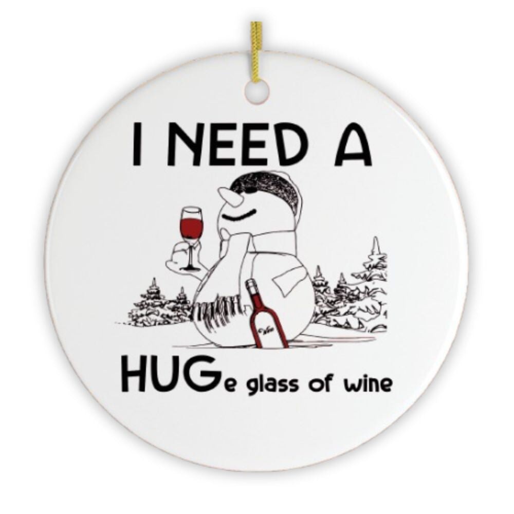 I Need a Huge Glass of Wine Funny Christmas Ornament Ceramic Ornament OrnamentallyYou 