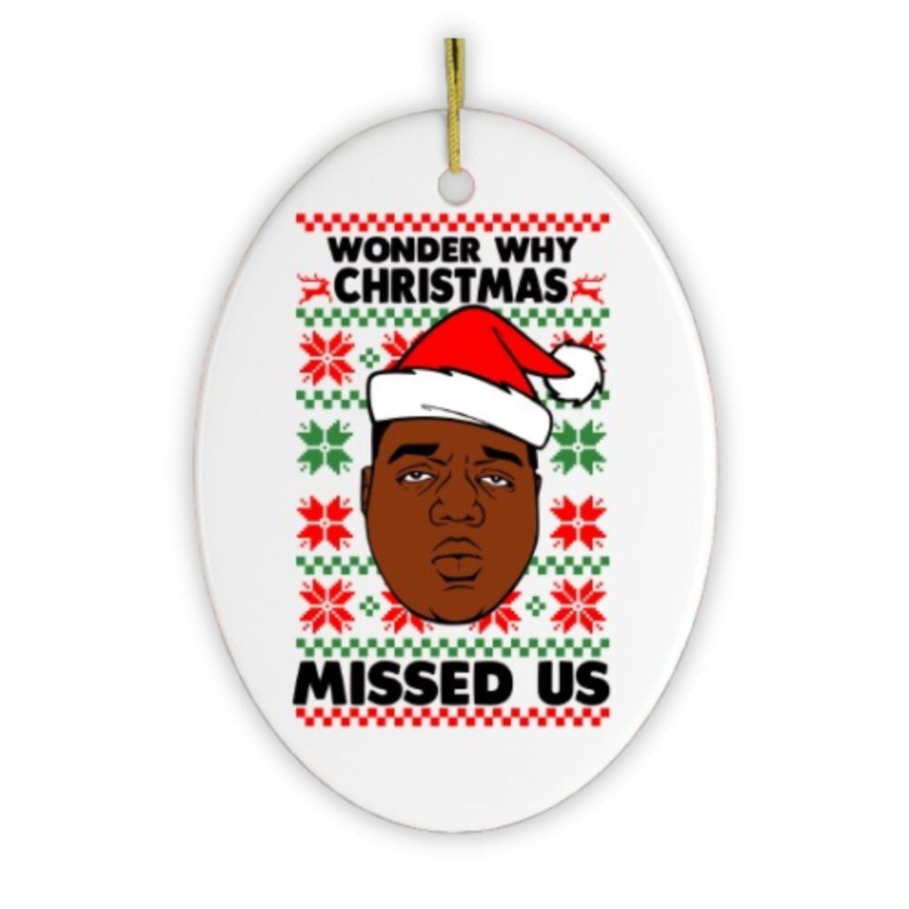 Wonder Why Christmas Missed Us Hiphop Humor Christmas Ornament Ceramic Ornament OrnamentallyYou 