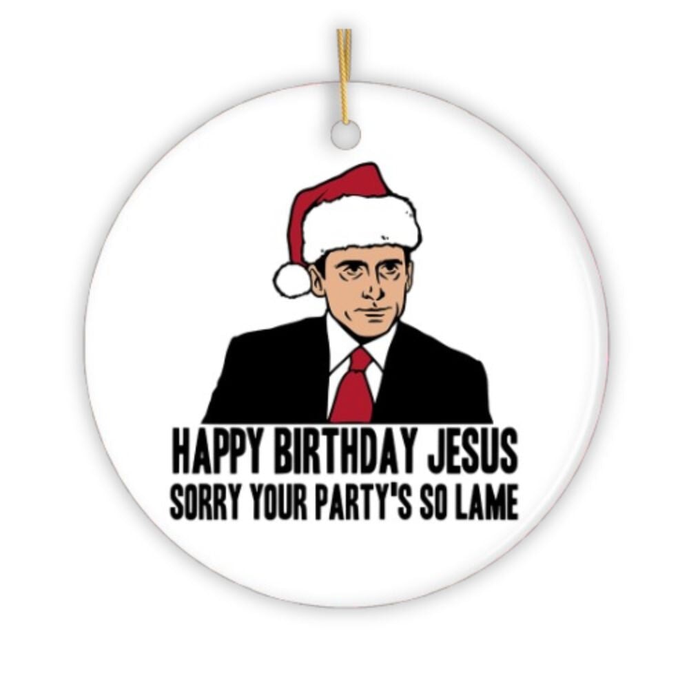 Happy Birthday Jesus Sorry Your Party's So Lame Funny Office Ornament Ceramic Ornament OrnamentallyYou 